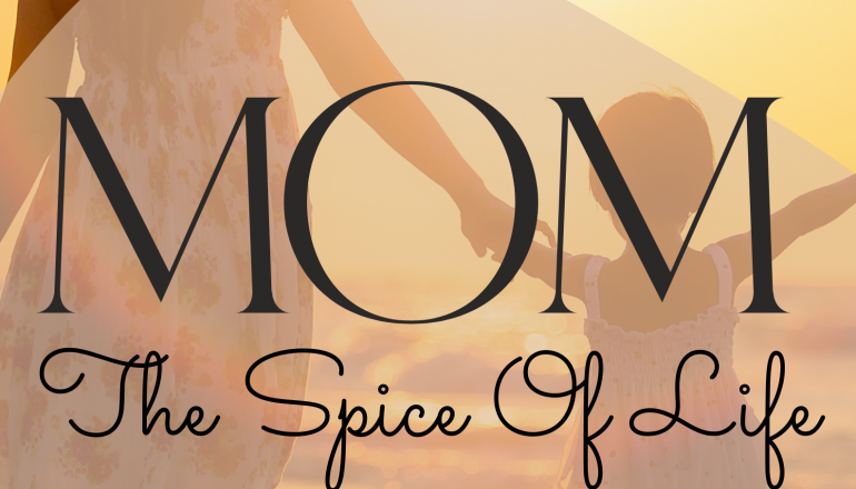 Mothers The Spice of Life Mothers The Spice of Life